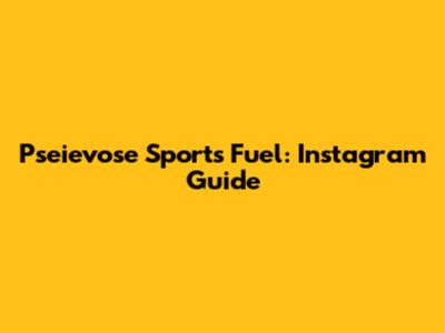 Pseievose Sports Fuel: Instagram Guide