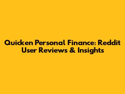 Quicken Personal Finance: Reddit User Reviews & Insights