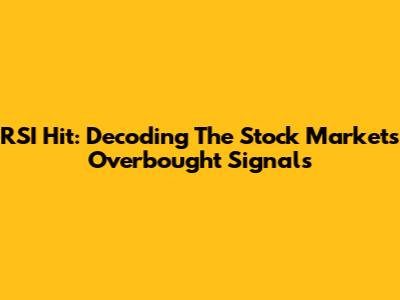 RSI Hit: Decoding The Stock Market's Overbought Signals