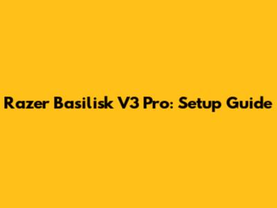 Razer Basilisk V3 Pro: Setup Guide