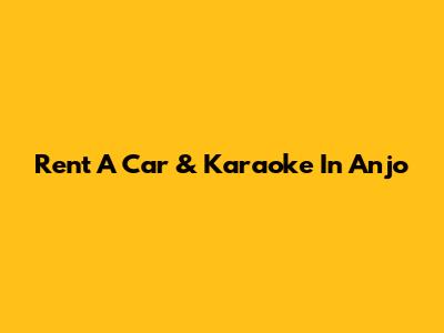 Rent A Car & Karaoke In Anjo