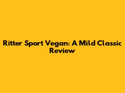 Ritter Sport Vegan: A Mild Classic Review