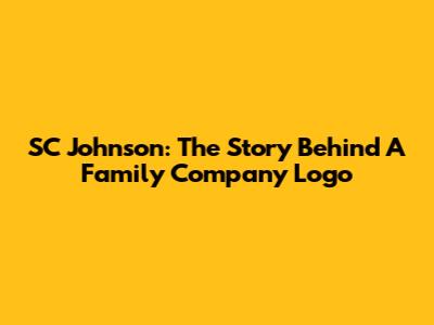 SC Johnson: The Story Behind A Family Company Logo