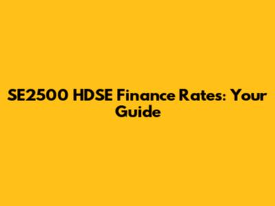 SE2500 HDSE Finance Rates: Your Guide