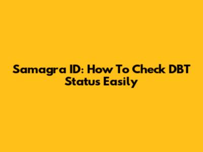 Samagra ID: How To Check DBT Status Easily