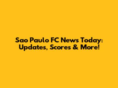 Sao Paulo FC News Today: Updates, Scores & More!