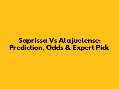 Saprissa Vs Alajuelense: Prediction, Odds & Expert Pick