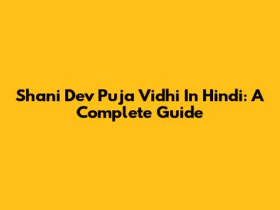 Shani Dev Puja Vidhi In Hindi: A Complete Guide