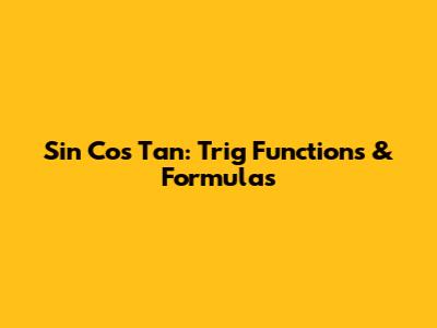 Sin Cos Tan: Trig Functions & Formulas