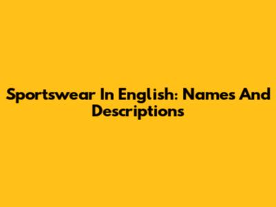 Sportswear In English: Names And Descriptions