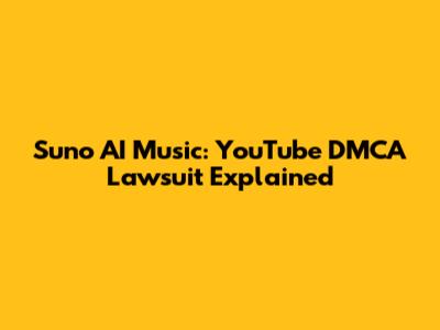 Suno AI Music: YouTube DMCA Lawsuit Explained