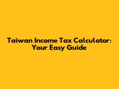 Taiwan Income Tax Calculator: Your Easy Guide