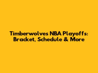 Timberwolves NBA Playoffs: Bracket, Schedule & More