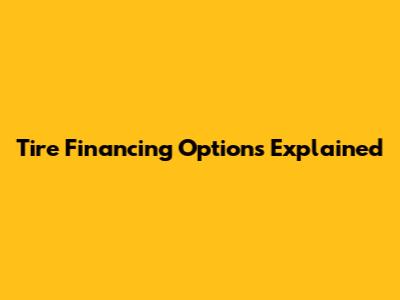 Tire Financing Options Explained