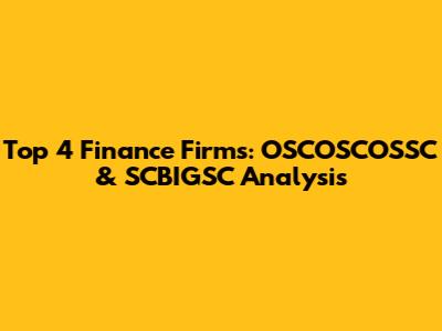 Top 4 Finance Firms: OSCOSCOSSC & SCBIGSC Analysis