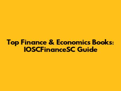 Top Finance & Economics Books: IOSCFinanceSC Guide