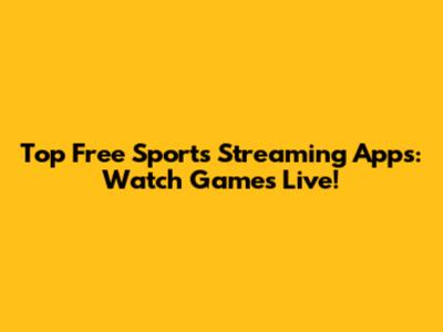Top Free Sports Streaming Apps: Watch Games Live!