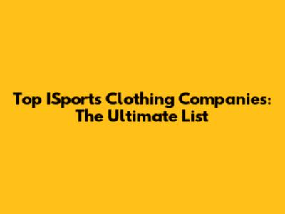 Top ISports Clothing Companies: The Ultimate List