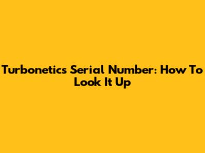 Turbonetics Serial Number: How To Look It Up