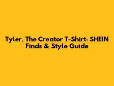 Tyler, The Creator T-Shirt: SHEIN Finds & Style Guide