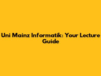 Uni Mainz Informatik: Your Lecture Guide