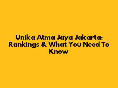 Unika Atma Jaya Jakarta: Rankings & What You Need To Know