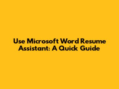 Use Microsoft Word Resume Assistant: A Quick Guide