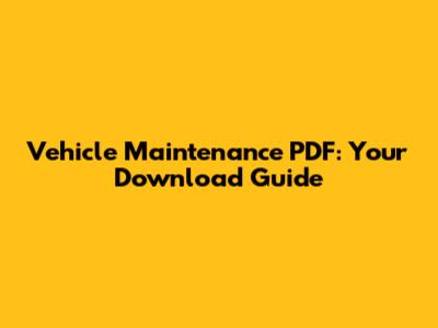 Vehicle Maintenance PDF: Your Download Guide