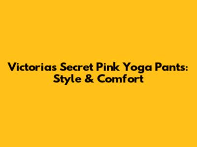 Victoria's Secret Pink Yoga Pants: Style & Comfort