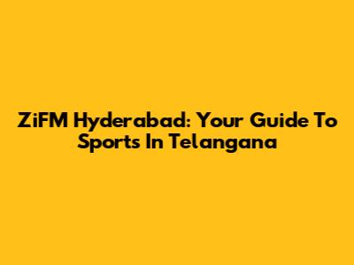 ZiFM Hyderabad: Your Guide To Sports In Telangana